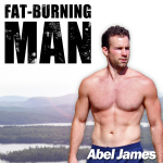 The Fat Burning Man Abel James Podcast